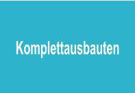 Komplettausbauten